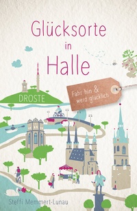Abbildung von: Glücksorte in Halle - Droste Verlag GmbH