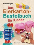 Cover: Das Eierkarton-Bastelbuch f&uuml;r Kinder. 51 lustige Projekte f&uuml;r Kinder ab 5 Jahren - Bassermann