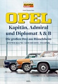 Cover: Opel Kapit&auml;n, Admiral, Diplomat A & B - Die gro&szlig;en Drei aus R&uuml;sselsheim - Heel