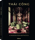 Cover: Th&aacute;i C&ocirc;ng - A Passion for Aesthetics - teNeues