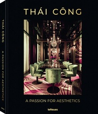 Abbildung von: Thái Công - A Passion for Aesthetics - teNeues Verlag ein Imprint des Gestalten Verlags
