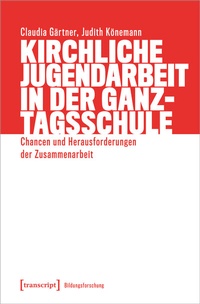 Abbildung von: Kirchliche Jugendarbeit in der Ganztagsschule - transcript