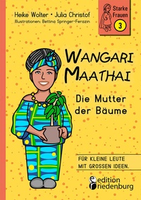 Abbildung von: Wangari Maathai - Die Mutter der Bäume - edition riedenburg e.U.