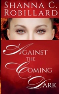 Cover: Against the Coming Dark - Shanna Robillard
