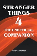 Cover: Stranger Things 4 - The Unofficial Companion - Jake Carpenter