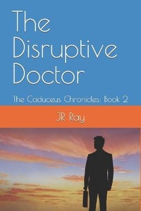 Enlarge image Cover: The Disruptive Doctor - Jk Ray