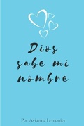 Cover: Dios sabe mi nombre - Avianna Lemonier