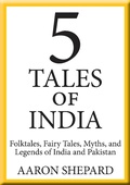 Cover: 5 Tales of India: Folktales, Fairy Tales, Myths, and Legends of India and Pakistan - The Story Project