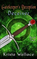 Cover: Gatekeeper's Deception I - Deceiver - Krista Wallace