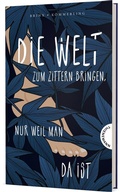 Cover: Die Welt zum Zittern bringen, nur weil man da ist - Thienemann