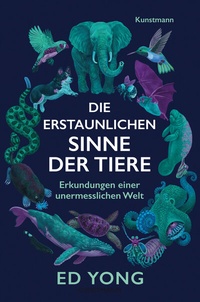 Abbildung von: Die erstaunlichen Sinne der Tiere - Antje Kunstmann Verlag