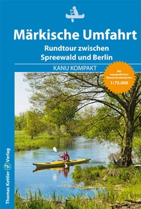 Abbildung von: Kanu Kompakt Märkische Umfahrt - Thomas Kettler Verlag
