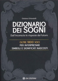 Abbildung von: Il dizionario dei sogni. Dall'inconscio le risposte del futuro. Oltre 1800 voci per interpretare simboli e significati nascosti - I saggi;OM