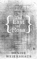 Cover: The Last of Rosa - Denise Weiershaus