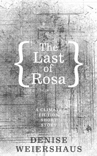 Enlarge image Cover: The Last of Rosa - Denise Weiershaus