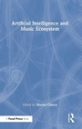 Cover: Artificial Intelligence and Music Ecosystem - CRC Press