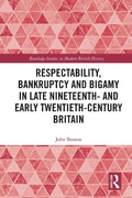 Cover: Respectability, Bankruptcy and Bigamy in Late Nineteenth- and Early Twentieth-Century Britain - Routledge
