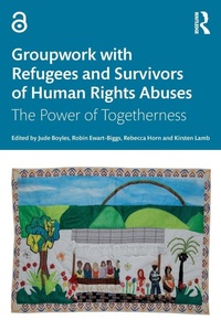 Enlarge image Cover: Groupwork with Refugees and Survivors of Human Rights Abuses - Routledge