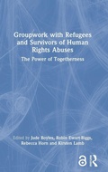 Cover: Groupwork with Refugees and Survivors of Human Rights Abuses - Routledge