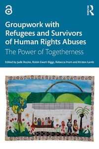 Enlarge image Cover: Groupwork with Refugees and Survivors of Human Rights Abuses - Routledge