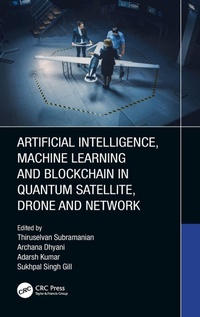 Enlarge image Cover: Artificial Intelligence, Machine Learning and Blockchain in Quantum Satellite, Drone and Network - CRC Press
