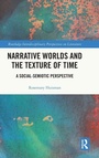 Cover: Narrative Worlds and the Texture of Time - Routledge