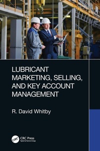 Abbildung von: Lubricant Marketing, Selling, and Key Account Management - CRC Press