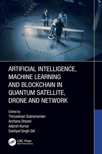 Enlarge image Cover: Artificial Intelligence, Machine Learning and Blockchain in Quantum Satellite, Drone and Network - CRC Press