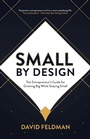 Cover: Small By Design - Morgan James Publishing