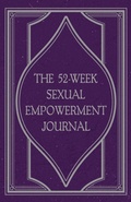 Cover: The 52-Week Sexual Empowerment Journal - Dedicated Content