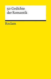 Abbildung von: 50 Gedichte der Romantik - Reclam