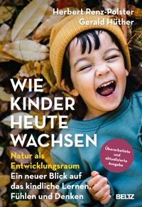Abbildung von: Wie Kinder heute wachsen - Beltz Verlagsgruppe GmbH & Co. KG