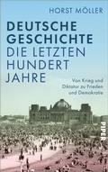 Abbildung von: Deutsche Geschichte - die letzten hundert Jahre - Piper