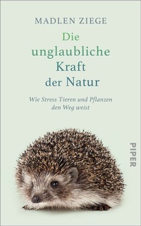 Abbildung von: Die unglaubliche Kraft der Natur - Piper
