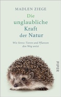 Cover: Die unglaubliche Kraft der Natur - Piper ebooks