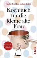 Cover: Kochbuch f&uuml;r die kleine alte Frau - Piper ebooks