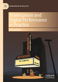 Enlarge image Cover: Shakespeare and Digital Performance in Practice - Palgrave Macmillan
