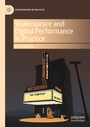Cover: Shakespeare and Digital Performance in Practice - Palgrave Macmillan