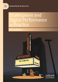 Enlarge image Cover: Shakespeare and Digital Performance in Practice - Palgrave Macmillan