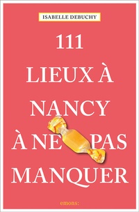Abbildung von: 111 Lieux à Nancy à ne pas manquer - Emons Verlag