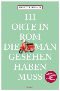 Abbildung von: 111 Orte in Rom, die man gesehen haben muss - Emons Verlag