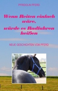 Abbildung von: Wenn Reiten einfach wäre, würde es Radfahren heißen - Books on Demand
