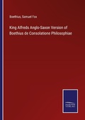 Cover: King Alfreds Anglo-Saxon Version of Boethius de Consolatione Philosophiae - Outlook