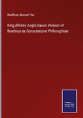 Cover: King Alfreds Anglo-Saxon Version of Boethius de Consolatione Philosophiae - Outlook