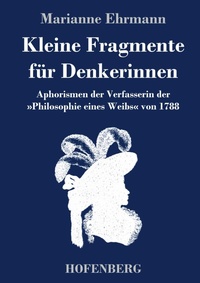 Abbildung von: Kleine Fragmente fuer Denkerinnen - Henricus - Edition Deutsche Klassik GmbH, Berlin