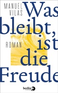 Cover: Was bleibt, ist die Freude - eBook Berlin Verlag