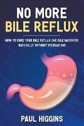 Cover: No More Bile Reflux - Paul Higgins