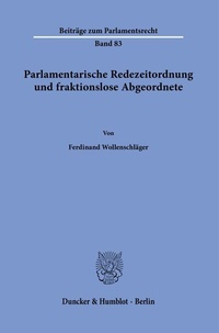 Abbildung von: Parlamentarische Redezeitordnung und fraktionslose Abgeordnete. - Duncker & Humblot