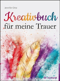Abbildung von: Kreativbuch für meine Trauer - Ernst Reinhardt Verlag