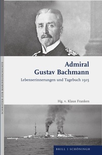 Abbildung von: Admiral Gustav Bachmann: Lebenserinnerungen und Tagebuch 1915 - Brill | Schöningh